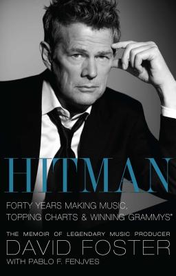 Hitman: Forty Years Making Music, Topping Charts & Winning Grammys - David Foster