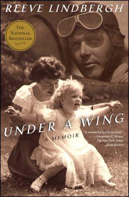 Under a Wing: A Memoir - Reeve Lindbergh