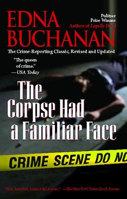 The Corpse Had a Familiar Face - Edna Buchanan