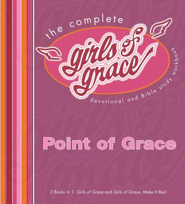 The Complete Girls of Grace: Devotional and Bible Study Workbook - Point Of Grace