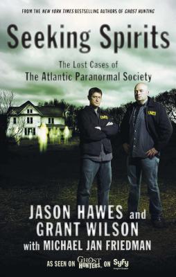 Seeking Spirits: The Lost Cases of the Atlantic Paranormal Society - Jason Hawes
