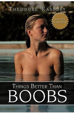 Coperta cărții 'Things Better Than BOOBS - Theodore Rasbury'