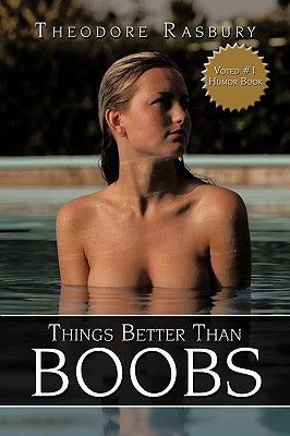 Things Better Than BOOBS - Theodore Rasbury