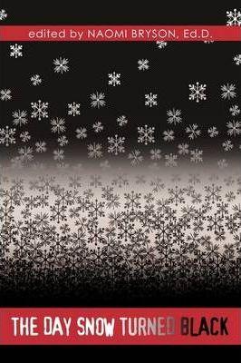 The Day Snow Turned Black - Ed D. Naomi Bryson