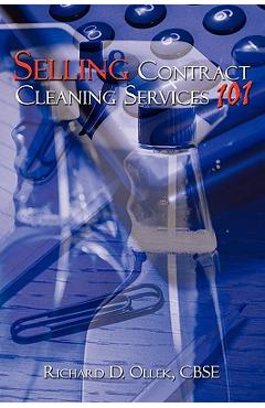 Poza produsului Selling Contract Cleaning Services 101 - Richard D. Ollek
