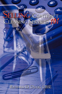 Selling Contract Cleaning Services 101 - Richard D. Ollek