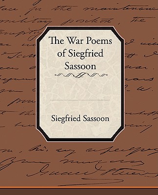 The War Poems of Siegfried Sassoon - Siegfried Sassoon