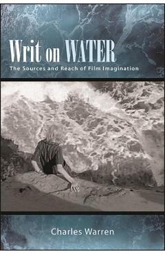 Coperta cărții 'Writ on Water: The Sources and Reach of Film Imagination - Charles Warren'