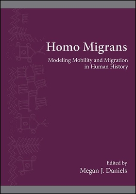 Homo Migrans: Modeling Mobility and Migration in Human History - Megan J. Daniels