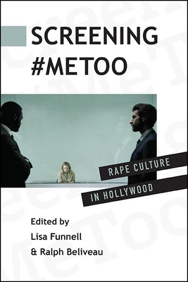 Screening #MeToo: Rape Culture in Hollywood - Lisa Funnell