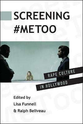 Screening #Metoo: Rape Culture in Hollywood - Lisa Funnell
