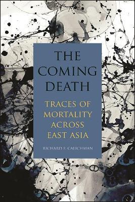Coperta cărții 'The Coming Death: Traces of Mortality Across East Asia - Richard F. Calichman'