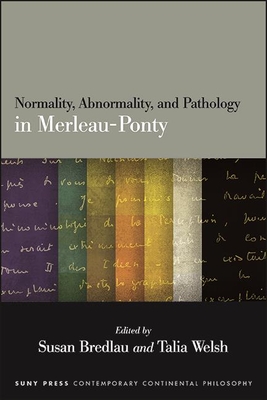 Normality, Abnormality, and Pathology in Merleau-Ponty - Susan Bredlau