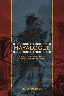 Mayalogue: An Interactionist Theory of Indigenous Cultures - Victor Montejo