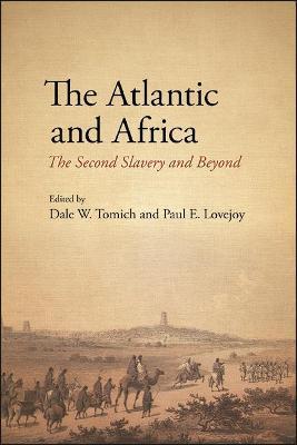 The Atlantic and Africa: The Second Slavery and Beyond - Dale W. Tomich