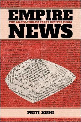 Empire News: The Anglo-Indian Press Writes India - Priti Joshi