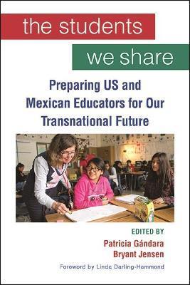 The Students We Share: Preparing US and Mexican Educators for Our Transnational Future - Patricia Gándara