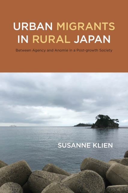 Urban Migrants in Rural Japan: Between Agency and Anomie in a Post-growth Society - Susanne Klien