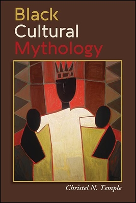 Black Cultural Mythology - Christel N. Temple