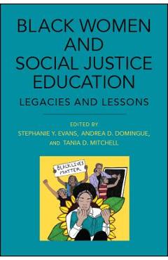 Coperta cărții 'Black Women and Social Justice Education: Legacies and Lessons - Stephanie Y. Evans'