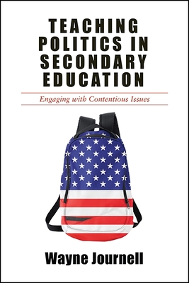 Coperta cărții 'Teaching Politics in Secondary Education: Engaging with Contentious Issues - Wayne Journell'