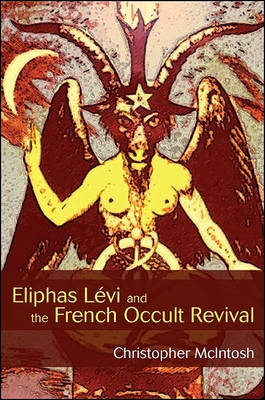 Eliphas Lévi and the French Occult Revival - Christopher Mcintosh