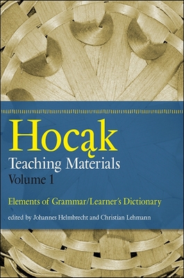 Hocak Teaching Materials, Volume 1: Elements of Grammar/Learner's Dictionary - Johannes Helmbrecht