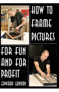 Poza produsului How To Make Picture Frames: For Fun And For Profit - Edward Landon