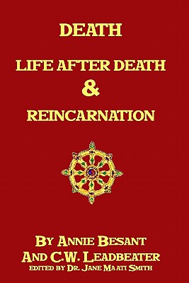 Death, Life After Death & Reincarnation - C. W. Leadbeater