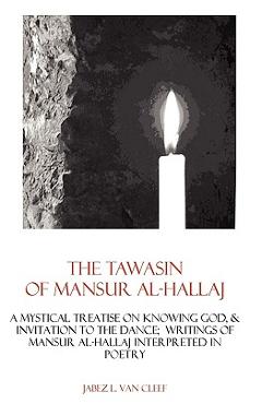 Poza produsului The Tawasin Of Mansur Al-Hallaj, In Verse: A Mystical Treatise On Knowing God, & Invitation To The Dance - Jabez L. Van Cleef