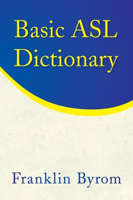 Basic Asl Dictionary - Franklin Byrom