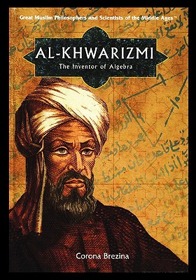 Al-Khwarizmi: The Inventor of Algebra - Corona Brezina