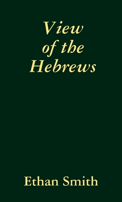 View of the Hebrews - Ethan Smith