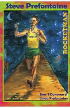 Coperta cărții 'Steve Prefontaine-Rocketman - Bree Donovan Linda Prefontaine'