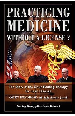 Coperta cărții 'Practicing Medicine Without A License? The Story of the Linus Pauling Therapy for Heart Disease - Owen Fonorow'