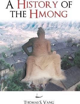 A History of the Hmong: From Ancient Times to the Modern Diaspora - Thomas Vang