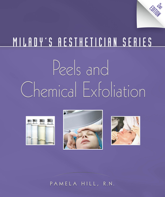 Milady's Aesthetician Series: Peels and Chemical Exfoliation - Pamela Hill