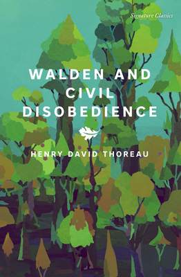 Walden and Civil Disobedience - Henry David Thoreau