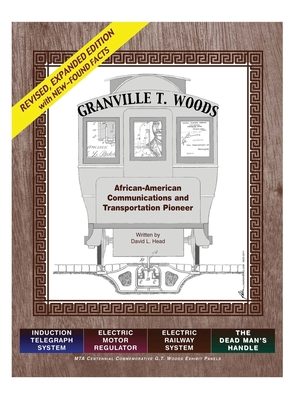 Granville T. Woods: African American Communication and Transportation Pioneer - David L. Head