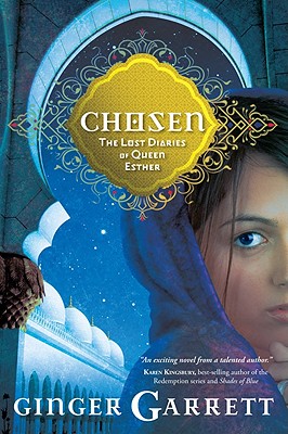 Chosen: The Lost Diaries of Queen Esther - Ginger Garrett