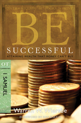 Be Successful: 1 Samuel: Attaining Wealth That Money Can't Buy - Warren W. Wiersbe
