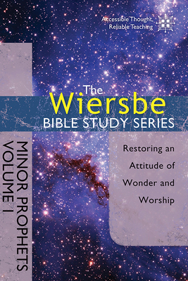Minor Prophets, Volume I: Restoring an Attitude of Wonder and Worship - Warren W. Wiersbe