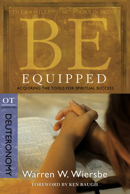 Be Equipped (Deuteronomy): Acquiring the Tools for Spiritual Success - Warren W. Wiersbe
