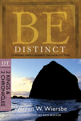 Be Distinct: Standing Firmly Against the World's Tides: OT Commentary: 2 Kings & 2 Chronicles - Warren W. Wiersbe