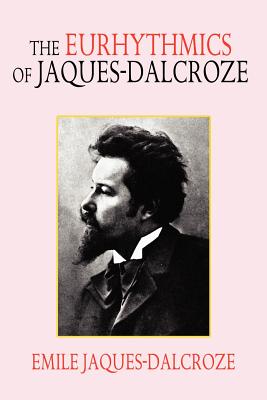The Eurhythmics of Jaques-Dalcroze - Emile Jaques-dalcroze