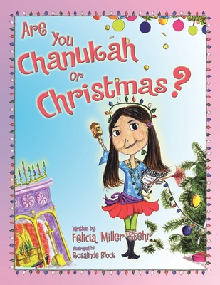 Are You Chanukah or Christmas? - Felicia Miller-stehr
