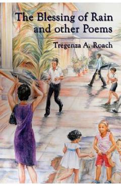Poza produsului The Blessing of Rain and Other Poems - Tregenza A. Roach