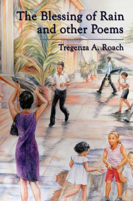 The Blessing of Rain and Other Poems - Tregenza A. Roach