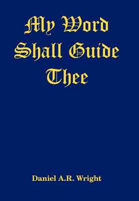 My Word Shall Guide Thee - Daniel A. R. Wright
