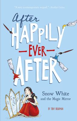 Snow White and the Magic Mirror (After Happily Ever After) - Tony Bradman